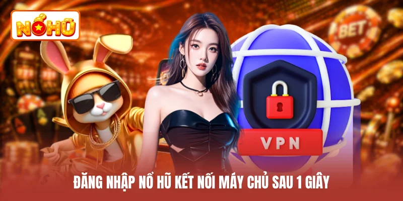 Hướng Dẫn Đăng Nhập Nổ Hũ An Toàn Và Nhanh Chóng Nhất